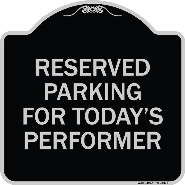 Signmission Parking Reserved for Todays Performer Heavy-Gauge Aluminum Sign, 18" x 18", BS-1818-23377 A-DES-BS-1818-23377 - main
